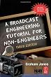 A Broadcast Engineering Tutorial for Non-Engineers, Third Edition