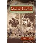 Makin' Leather (New Cover) by  Larry J. Wells