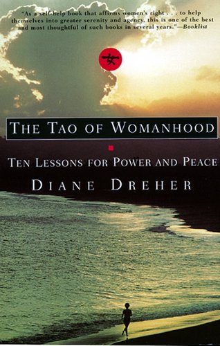 The Tao Of Womanhood: Ten Lessons For Power And Peace
