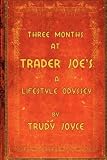 Three Months at Trader Joes - A Lifestyle Odyssey