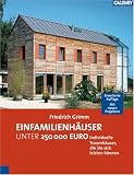 Einfamilienhaeuser unter 250.000 Euro: Individuelle Traumhaeuser, die Sie sich leisten koennen. Mit 15 neuen Projekten