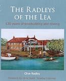 The Radleys of the Lea : 130 years of boatbuilding and rowing