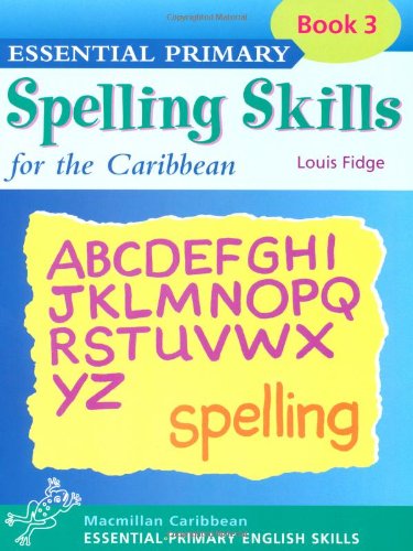Essential Spelling for Caribbean Primary Schools: Book 3 (Essential Spelling for Caribbean Primary Schools)