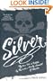 Silver: My Own Tale as Written by Me with a Goodly Amount of Murder
