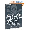 Silver: My Own Tale as Written by Me with a Goodly Amount of Murder