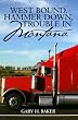 West Bound, Hammer Down, Trouble in Montana
