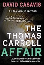 The Thomas Carroll Affair: A Journey through the Cottage Industry of Illegal Immigration The Thomas Carroll Affair: A Journey through the Cottage Industry of Illegal Immigration