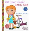 Eat Your Dinner, Becky Sue (A Rhyming Children's Picture Book) (Little Sue Series)