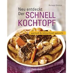 Neu entdeckt: Der Schnellkochtopf: wertvoll und blitzschnell gekocht