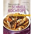 Neu entdeckt: Der Schnellkochtopf: wertvoll und blitzschnell gekocht