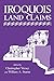 Iroquois Land Claims (The Iroquois and Their Neighbors)