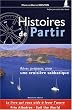 Histoire de partir : R�ver, pr�parer, vivre une croisi�re sabbatique