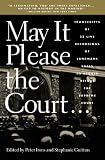 May It Please the Court: The Most Significant Oral Arguments Made Before the Supreme Court Since 1955