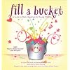 Fill a Bucket: A Guide to Daily Happiness for Young Children