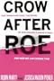 Crow After Roe: How "Separate But Equal" Has Become the New Standard In Women's Health And How We Can Change That