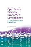 Open Source Database Driven Web Development: A Guide for Information Professionals