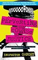 PERVERTING THE COURSE OF JUSTICE: The Hilarious and Shocking Inside Story of British Policing