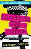 PERVERTING THE COURSE OF JUSTICE: The Hilarious and... PERVERTING THE COURSE OF JUSTICE: The Hilarious and...