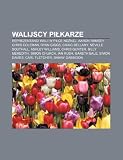Walijscy Pi Karze: Reprezentanci Walii W Pi Ce No Nej, Aaron Ramsey, Chris Coleman, Ryan Giggs, Craig Bellamy, Neville Southall