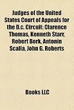 Produkt-Bild: Judges of the United States Court of Appeals for the D.C. Circuit: Clarence Thomas, Kenneth Starr, Robert Bork, Antonin Scalia, John G. Roberts