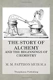 The Story of Alchemy and the Beginnings of Chemistry