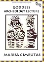 Goddess Archeology Lecture by Marija Gimbutas