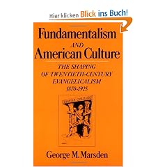 Fundamentalism and American Culture: The Shaping of Twentieth-Century Evangelicalism, 1870-1925 (Galaxy Books)