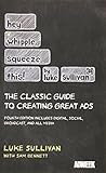 Hey, Whipple, Squeeze This: The Classic Guide to Creating Great Ads