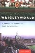 Wrigleyworld: A Season in Baseball's Best Neighborhood