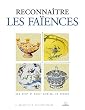 Reconna�tre les fa�ences fran�aises aux XVIIe et XVIIIe si�cles en France