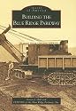 Building the Blue Ridge Parkway (NC) (Images of America)