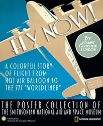 Fly Now!: The Poster Collection of the Smithsonian National Air and Space Museum