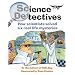 Science Detectives: How Scientists Solved Six Real-Life Mysteries