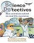Science Detectives: How Scientists Solved Six Real-Life Mysteries