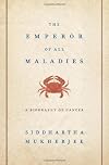 The Emperor of All Maladies