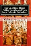 The Unofficial Harry Potter Cookbook: From Rock Cakes To Butterbeer, All Things Sugary and Sweet