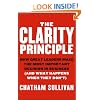 The Clarity Principle: How Great Leaders Make the Most Important Decision in Business (and What Happens When They Don't)