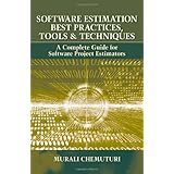 Software Estimation Best Practices, Tools and Techniques: A Complete Guide for Software Project Estimators