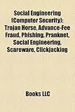Social Engineering (Computer Security): Trojan Horse, Advance-Fee Fraud, Phishing, Pranknet, Social Engineering, Scareware, Clickjacking-