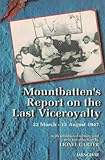Mountbatten's report on the last Viceroyalty : 22 March-15 August 1947