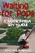 Waiting for Pops: A Journey From Boy to Man