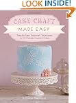 Cake Craft Made Easy: Step by step su...