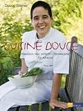  : Cuisine Douce: Klassisch, klar, schlicht - Sterneküche für zuhause