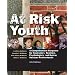 At Risk Youth: A Comprehensive Response for Counselors, Teachers, Psychologists, and Human Services Professionals