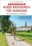 Kurze Radtouren f�r Genie�er: 20 reizvolle Radwege in Oberbayern