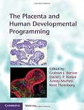The Placenta and Human Developmental Programming (Cambridge Medicine)