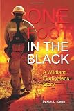 One Foot In The Black: A Wildland Firefighters Story