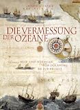 Die Vermessung der Ozeane: Welt- und Seekarten von der Antike bis zur Neuzeit