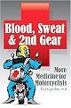 Blood, Sweat & 2nd Gear (More Medicine for Motorcyclists) (Paperback)