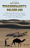 Daily Life in Turkmenbashy's Golden Age: A Methodologically Unsound Study of Interactions Between the  Tribal Peoples of America and Turkmenistan